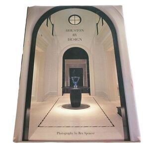 HOUSTON BY DESIGN Rex Spencer Signed and Inscribed Hardcover Book